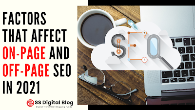 Key Factors That Affect On-Page and Off-Page SEO In 2021