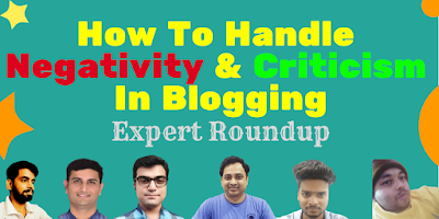 (Expert Bloggers Roundup) How To Handle Negativity & Criticism In Blogging