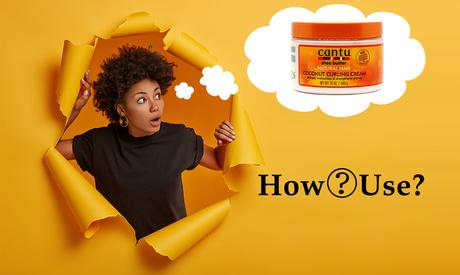 How to Use Cantu Coconut Curling Cream? How to Use Cantu Coconut Curling Cream?