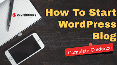 How To Start a WordPress Blog : A Complete Guidance