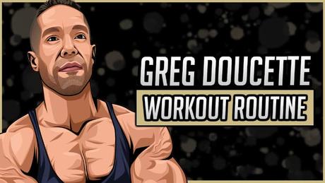 Greg Doucette Workout Routine Greg Doucette Workout Routine