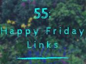 Happy Friday Links