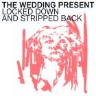 The Wedding Present: Locked Down and Stripped Back