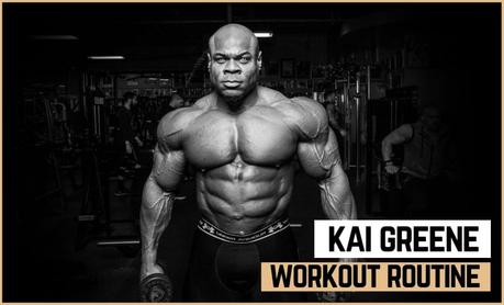 Kai Greene Workout Routine Kai Greene Workout Routine