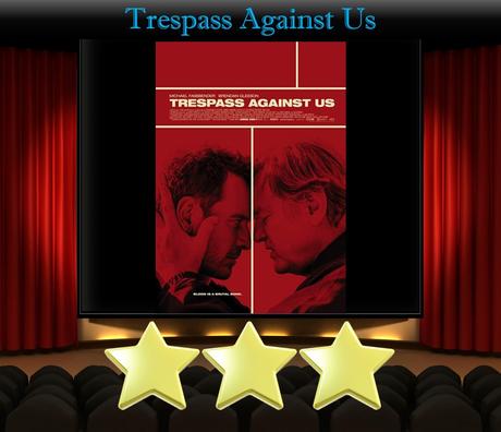 ABC Film Challenge – Action – T – Trespass Against Us (2016) Movie Review