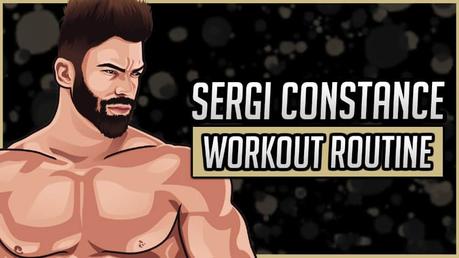 Sergi Constance Workout Routine Sergi Constance Workout Routine
