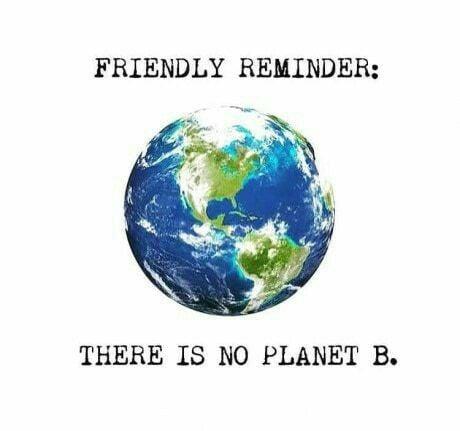 May be an image of map and text that says 'FRIENDLY REMINDER: THERE IS NO PLANET B.'