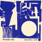 Hadda Be: Another Life