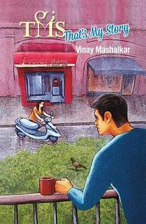 TMS- That's My Story by Vinay Mashalkar #BookReview #BookChatter #Books