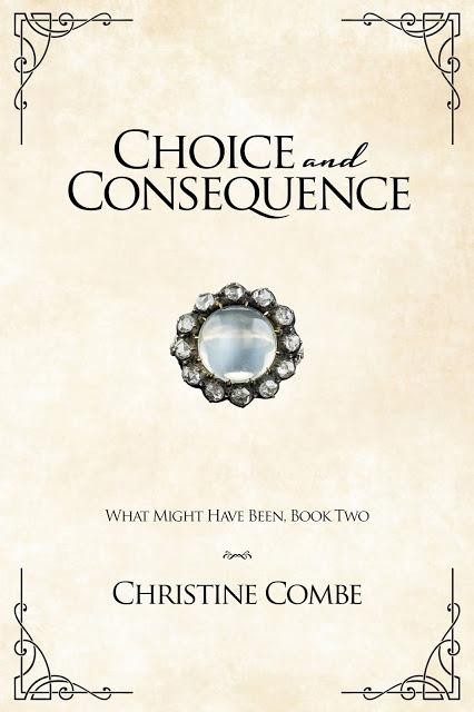 CHOICE AND CONSEQUENCE, A PRIDE AND PREJUDICE VARIATION BY CHRISTINE COMBE