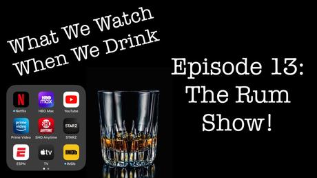 Episode 13: The Rum Show!