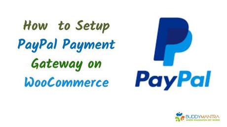 How  to Setup PayPal Payment Gateway on WooCommerce