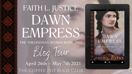 [Blog Tour] 'Dawn Empress: A Novel of Imperial Rome' (The Theodosian Women, Book Two) By Faith L. Justice #HistoricalFiction