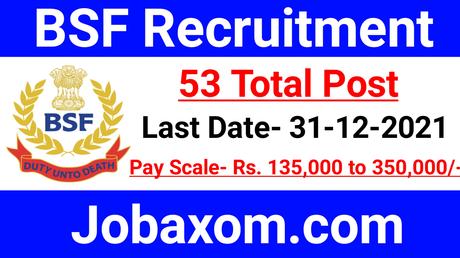 BSF Recruitment 2021 –  Openings For 53 Group A B & C Posts