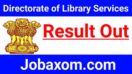 Directorate of Library Services, Assam Recruitment 2021 – Check the Result online