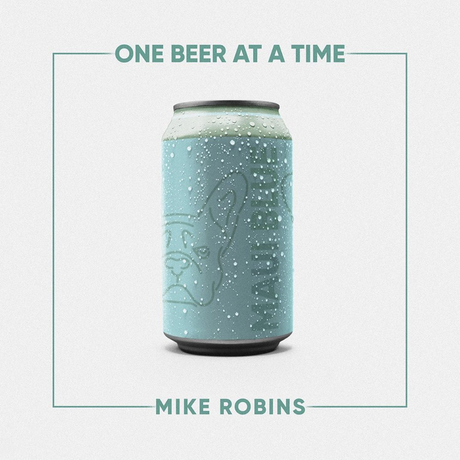 Mike Robins – One Beer At A Time
