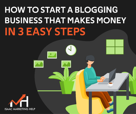 How to start a blogging business | blog business | how to start a blog | how start blogging business | blogging for business | blogging as a business | blogging as business | Isaac marketing help