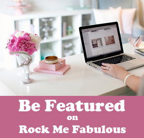 Be Featured On Rock Me Fabulous