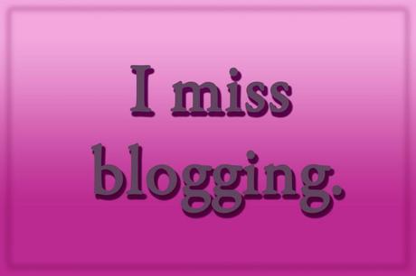 I Miss Blogging