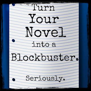 Turn Your Novel Into a Blockbuster (Seriously)