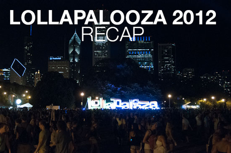 lolla LOLLAPALOOZA 2012 RECAP