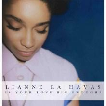 Lianne La Havas – Is Your Love Big Enough?