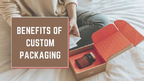 Advantages of Custom Packaging for Your Business