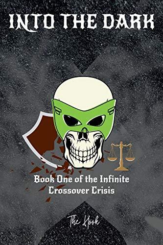 Into The Dark: Book One of the Infinite Crossover Crisis by [Robert Hookey]