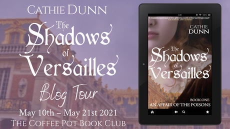 [Blog Tour] 'The Shadows of Versailles' (An Affair of the Poisons, Book One) By Cathie Dunn #HistoricalFiction #HistoricalMystery