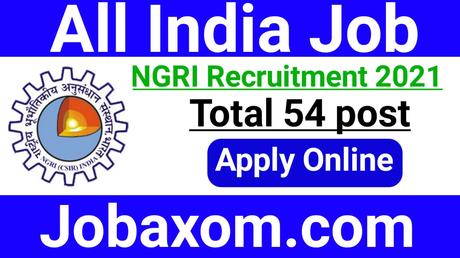 NGRI Recruitment 2021 – Apply Online for 54 Vacancy