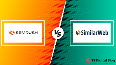Semrush vs SimilarWeb - Reason Why Choose Semrush Over SimilarWeb