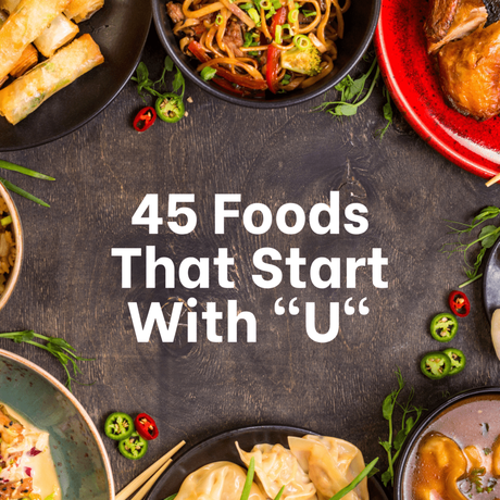 45 Foods That Start With “U”: The Unbelievable Food List!