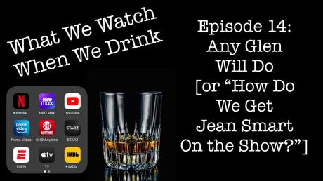 Episode 14: Any Glen Will Do [or “How Do We Get Jean Smart On the Show?”]