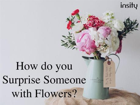 How do you Surprise Someone with Flowers?