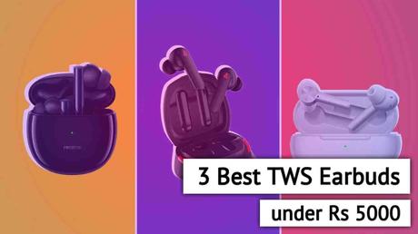 3 Best TWS Earbuds Under Rs 5000