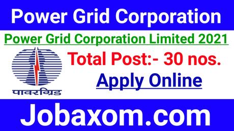 Power Grid Corporation Limited 2021 – Apply Online for 30 Vacancy