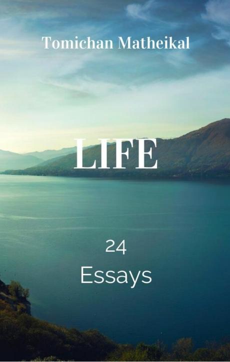 Life: 24 Essays by Tomichan Matheikal #BlogchatterEbook #bookchatter #bookreview #books