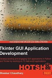 Python is a popular choice for beginners, yet still. Download Tkinter Gui Application Development Hotshot Free Pdf By Bhaskar Chaudhary Oiipdf Com