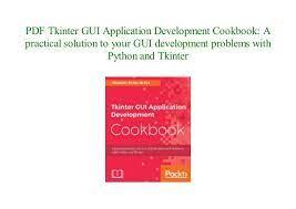 It's easy to learn and fun, and its syntax (the rules) is clear and concise. Online Pdf Format Tkinter Gui Application Development Cookbook A Pra