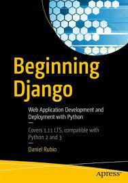 It begins with a solid introduction of python from scratch, covering loops, control structures, sequences, functions, classes, and exception handling. Beginning Django Ebook Pdf Von Daniel Rubio Portofrei Bei Bucher De