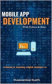 Python is one of the most widely used dynamic programming languages, supported by a rich set of libraries and frameworks that enable rapid development. Mobile App Development With Python Kivy Journey To Digital Developemnt English Edition Ebook Nyathi Musawenkosi Amazon De Kindle Store