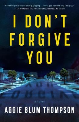 I Don't Forgive You by Aggie Blum Thompson- Feature and Review