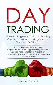 The day trading strategy is a game of numbers strategy. Day Trading Absolute Beginners Guide To Trading Cryptocurrency Including Bitcoin Ethereum Altcoins Satoshi Stephen 9781913470593 Amazon Com Books