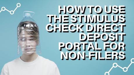 How To Use Stimulus Check Direct Deposit Portal for Non ...