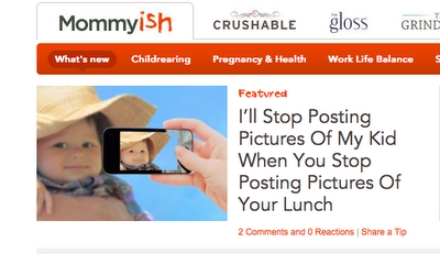 Today on Mommyish - I'll stop posting pictures of my kid, when you stop posting pictures of your lunch.