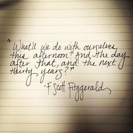 10 Things I Like + Wilder Words: F. Scott Fitzgerald, On What To Do?