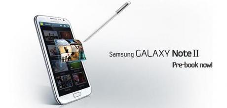 Samsung Galaxy Note II Samsung Galaxy Note II – Pre-booking Information