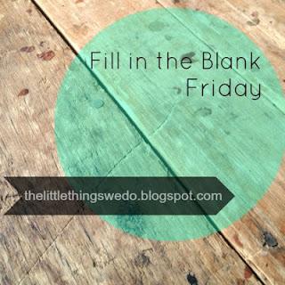 Fill in the Blank Friday