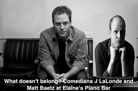 Single and Married Tour: Comedians J. LaLonde and Matt Baetz at Elaine’s Piano Bar tomorrow night