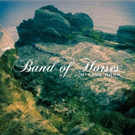  BAND OF HORSES MIRAGE ROCK